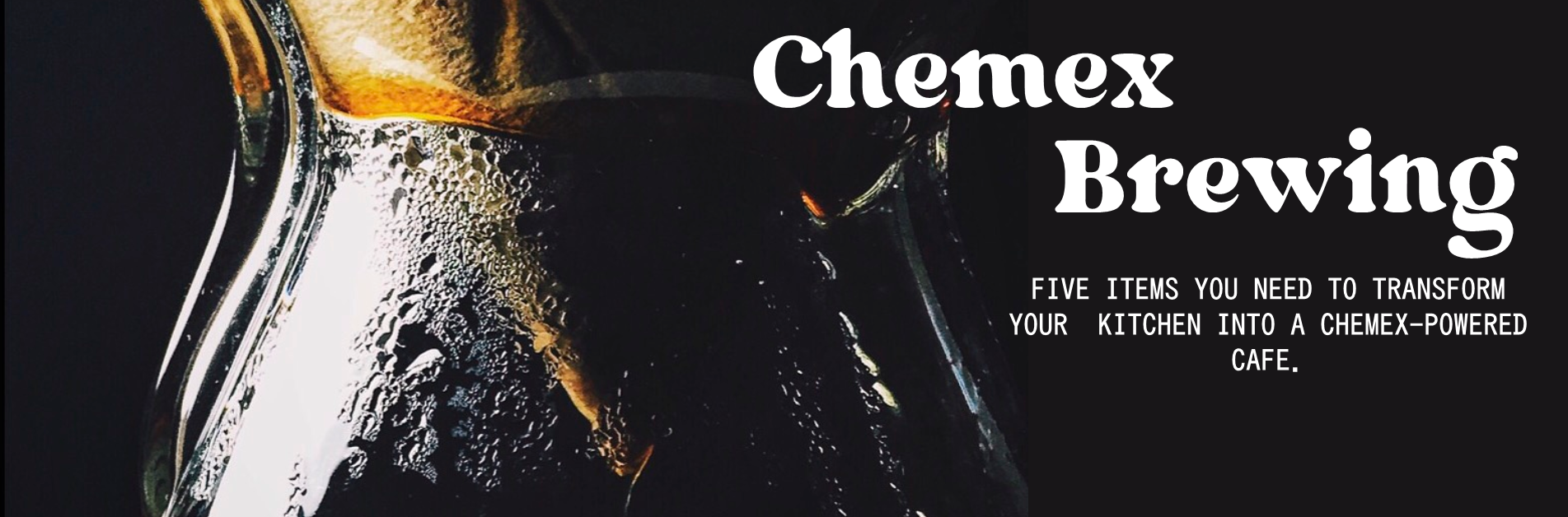 Five Items: Chemex Brewing